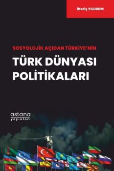 Sosyolojik Açıdan Türkiye'nin Türk Dünyası Politikaları