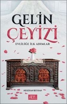 Gelin Çeyizi-Evliliğe İlk Adımlar