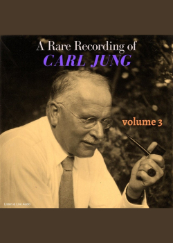 A Rare Recording of Carl Jung – Volume 3