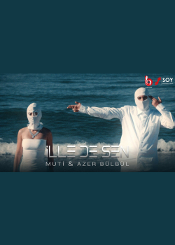 Muti & Azer Bülbül  - İlle de Sen (Official Video)