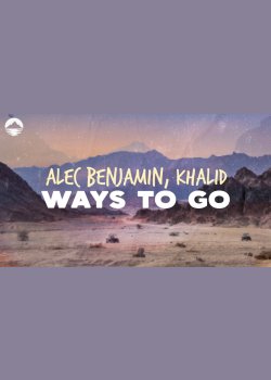 Alec Benjamin - Ways To Go (Feat. Khalid) | Lyrics