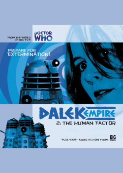 Dalek Empire, Series 1, 2: The Human Factor (Unabridged)