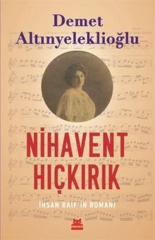Nihavent Hıçkırık - İhsan Raifin Romanı