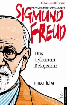 Sigmund Freud: İnsan Zihninin Tekinsiz Kaşifi - Düş Uykunun Bekçisidir - Psikoterapistler Serisi
