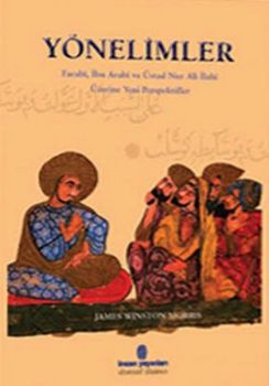 Yönelimler Farabi İbn Arabi ve Üstad Nur Ali İlahi Üzerine Yeni Perspektifler