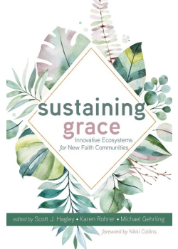 Sustaining Grace: Innovative Ecosystems for New Faith Communities