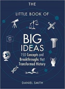 The Little Book of Big Ideas: 150 Concepts and Breakthroughs that Transformed History
