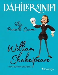 Dahiler Sınıfı: William Shakespeare - Tiyatronun Efendisi