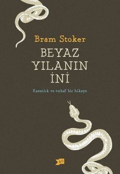 Beyaz Yılanın İni-Karanlık ve Tuhaf Bir Hikaye