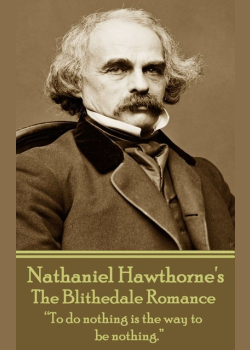 The Blithedale Romance: “To do nothing is the way to be nothing.”