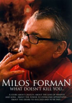 Miloš Forman - What Doesn't Kill You…