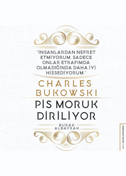 Charles Bukowski - Pis Moruk Diriliyor