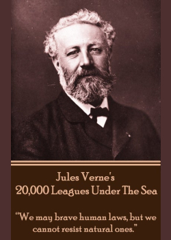20,000 Leagues Under the Sea: “We may brave human laws, but we cannot resist natural ones.”