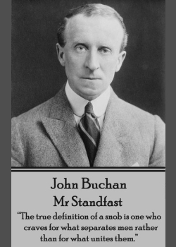 Mr Standfast: “The true definition of a snob is one who craves for what separates men rather than for what unites them.”