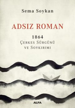 Adsız Roman 1864 - Çerkes Sürgünü ve Soykırımı