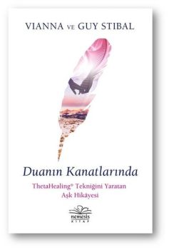 Duanın Kanatlarında - ThetaHealing Tekniğini Yaratan Aşk Hikayesi