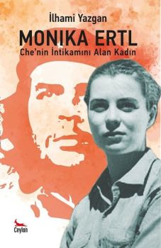 Monika Ertl - Chenin İntikamını Alan Kadın