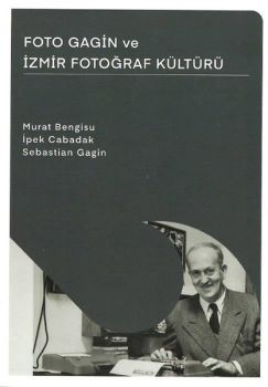 Foto Gagin ve İzmir Fotoğraf Kültürü