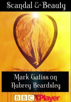 Scandal & Beauty: Mark Gatiss on Aubrey Beardsley