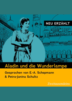 Aladin und die Wunderlampe - neu erzählt: Gesprochen von Petra-Janina Schultz & Ernst-August Schepmann