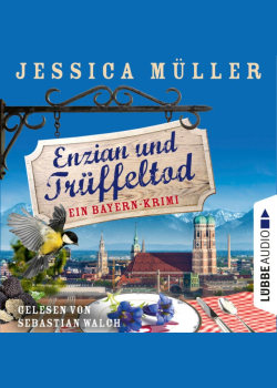 Enzian und Trüffeltod - Ein Bayern-Krimi - Hauptkommissar Hirschberg, Teil 4 (Ungekürzt)