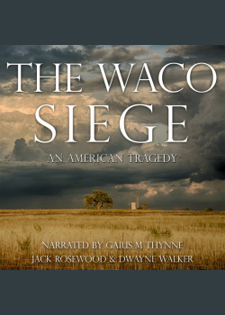 The Waco Siege - An American Tragedy