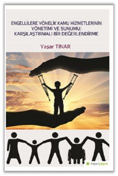 Engellilere Yönelik Kamu Hizmetlerinin Yönetimi ve Sunumu-Karşılaştırmalı Bir Değerlendirme