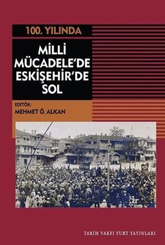 100.Yılında Milli Mücadele'de Eskişehir'de Sol