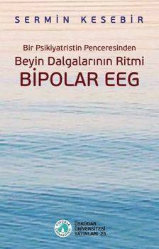 Beyin Dalgalarının Ritmi Bipolar EEG - Bir Psikiyatristin Penceresinden