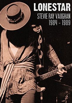 Lonestar: Stevie Ray Vaughan - 1984-1989