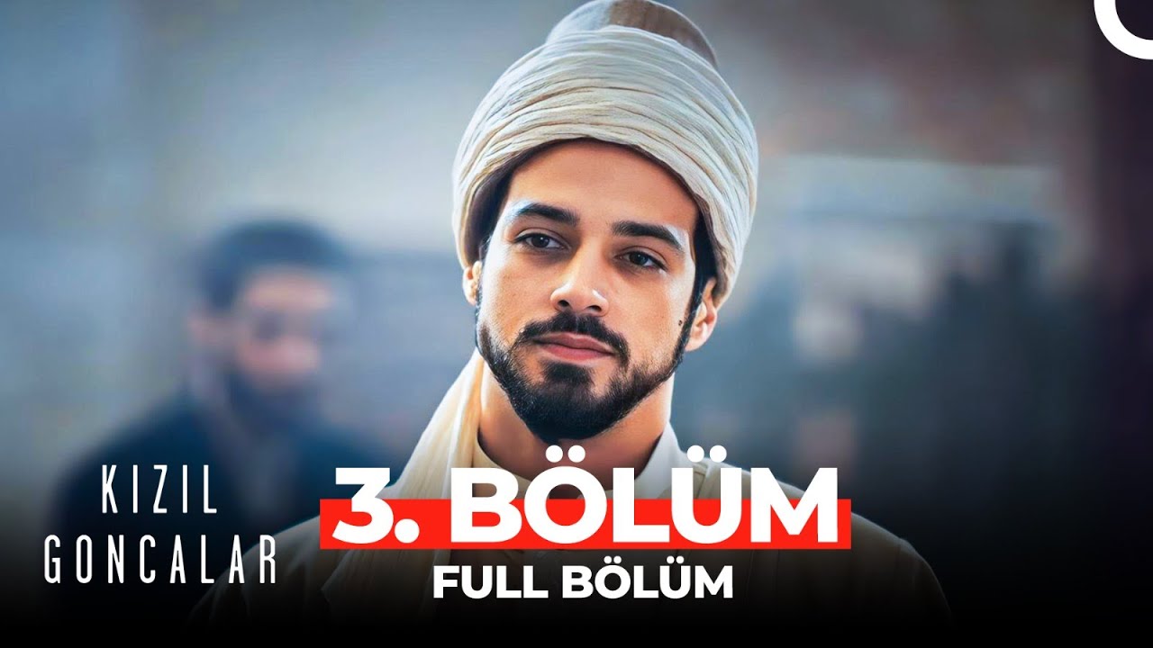 Kızıl Goncalar 3.Bölüm