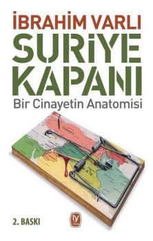 Suriye Kapanı: Bir Cinayetin Anatomisi