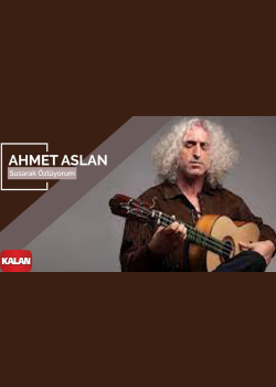 Ahmet Aslan - Susarak Özlüyorum I Rüzgar ve Zaman © 2010 Kalan Müzik