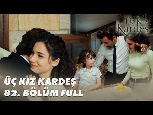 Üç Kız Kardeş 82. Bölüm