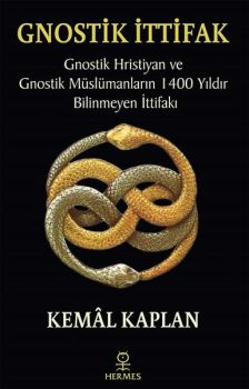 Gnostik İttifak-Gnostik Hristiyan ve Gnostik Müslümanların 1400 Yıldır Bilinmeyen İttifakı
