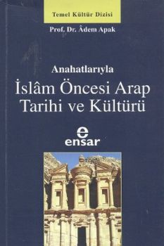 Anahatlarıyla İslam Öncesi Arap Tarihi ve Kültürü