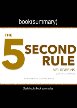 The 5 Second Rule by Mel Robbins - Book Summary: Transform Your Life, Work, and Confidence with Everyday Courage