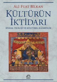 Kültürün İktidarı - Siyasal Teoloji ve Kültürel Egemenlik