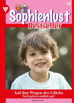 Auf den Wogen des Glücks: Sophienlust Bestseller 18 – Familienroman