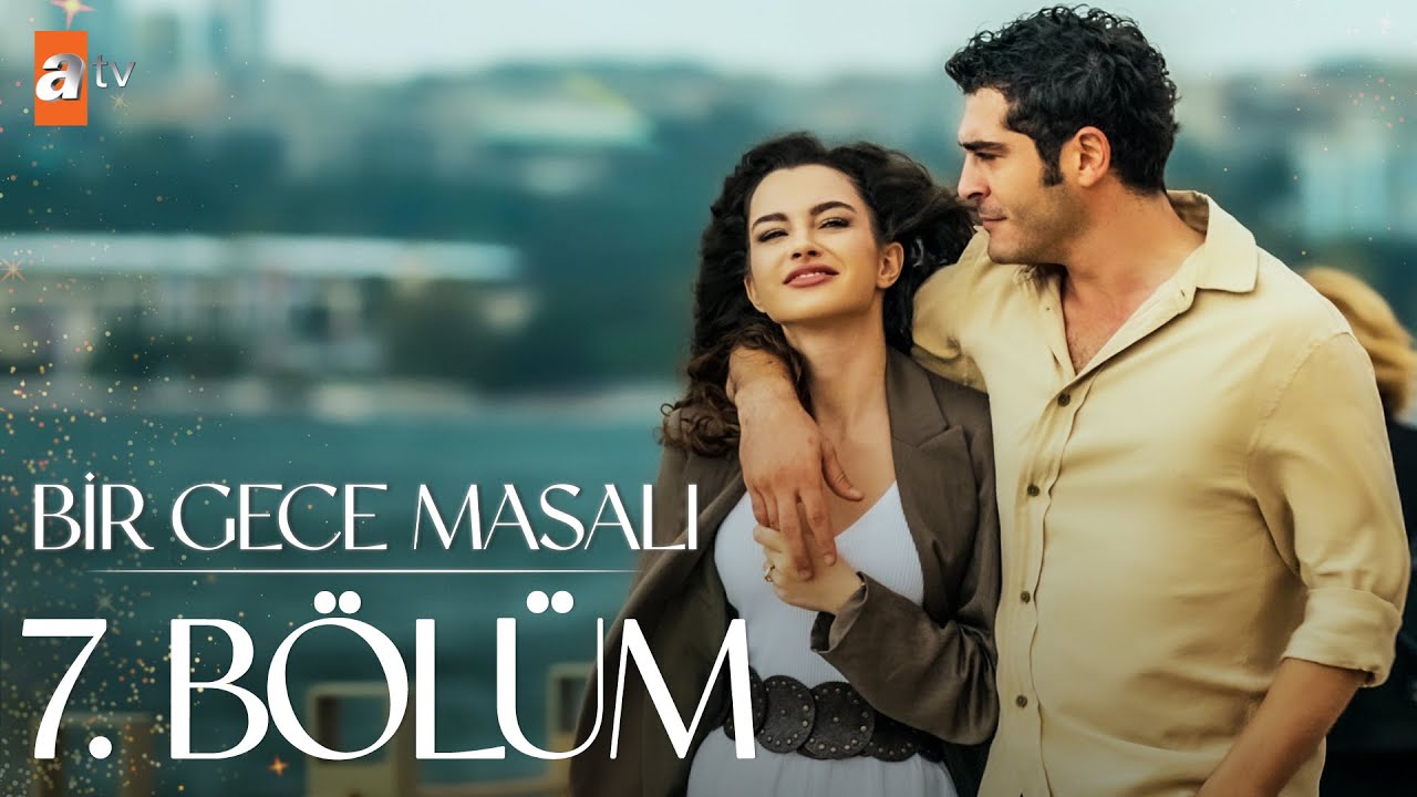 Bir Gece Masalı 7.Bölüm