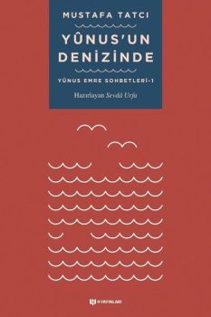 Yunusun Denizinde: Yunus Emre Sohbetleri - 1