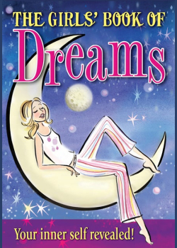 The Girl's Book Of Dreams: Your secret self revealed!