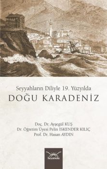 19. Yüzyılda Doğu Karadeniz - Seyyahların Diliyle