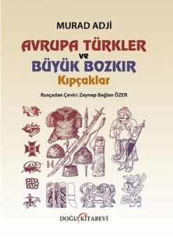Avrupa Türkler ve Büyük Bozkır - Kıpçaklar