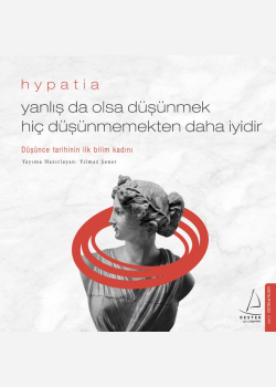 Yanlış da Olsa Düşünmek Hiç Düşünmemekten Daha İyidir - Hypatia