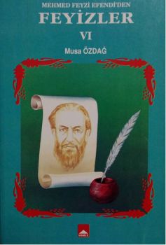 Mehmet Feyzi Efendi'den Feyizler 6