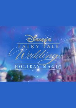 Disney’s Fairy Tale Weddings: Holiday Magic