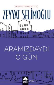 Aramızdaydı O Gün - Bütün Eserleri 11