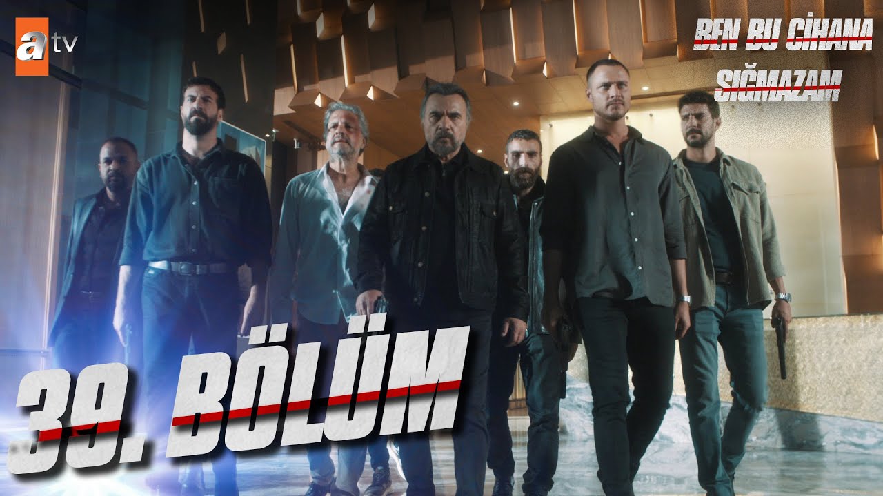 Ben Bu Cihana Sığmazam 39. Bölüm