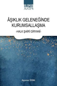 Aşıklık Geleneğinde Kurumsallaşma - Halk Şiiri Giryani